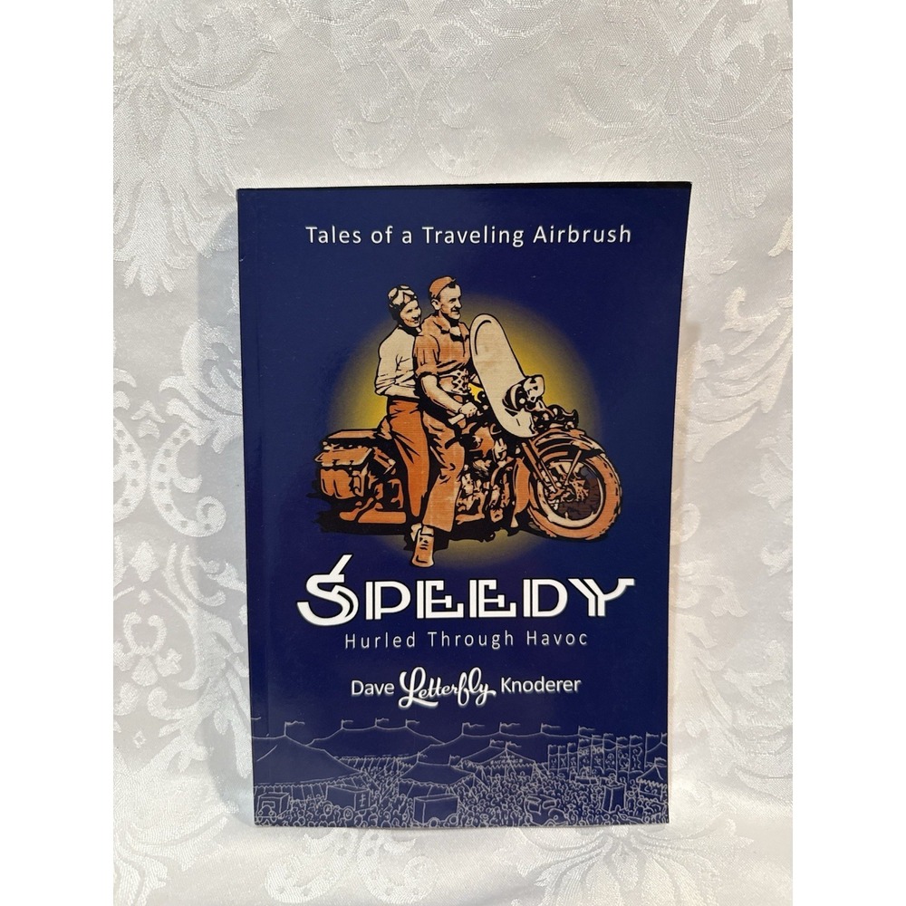 Speedy Hurled Through Havoc Tales of a Traveling Airbrush